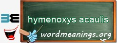WordMeaning blackboard for hymenoxys acaulis